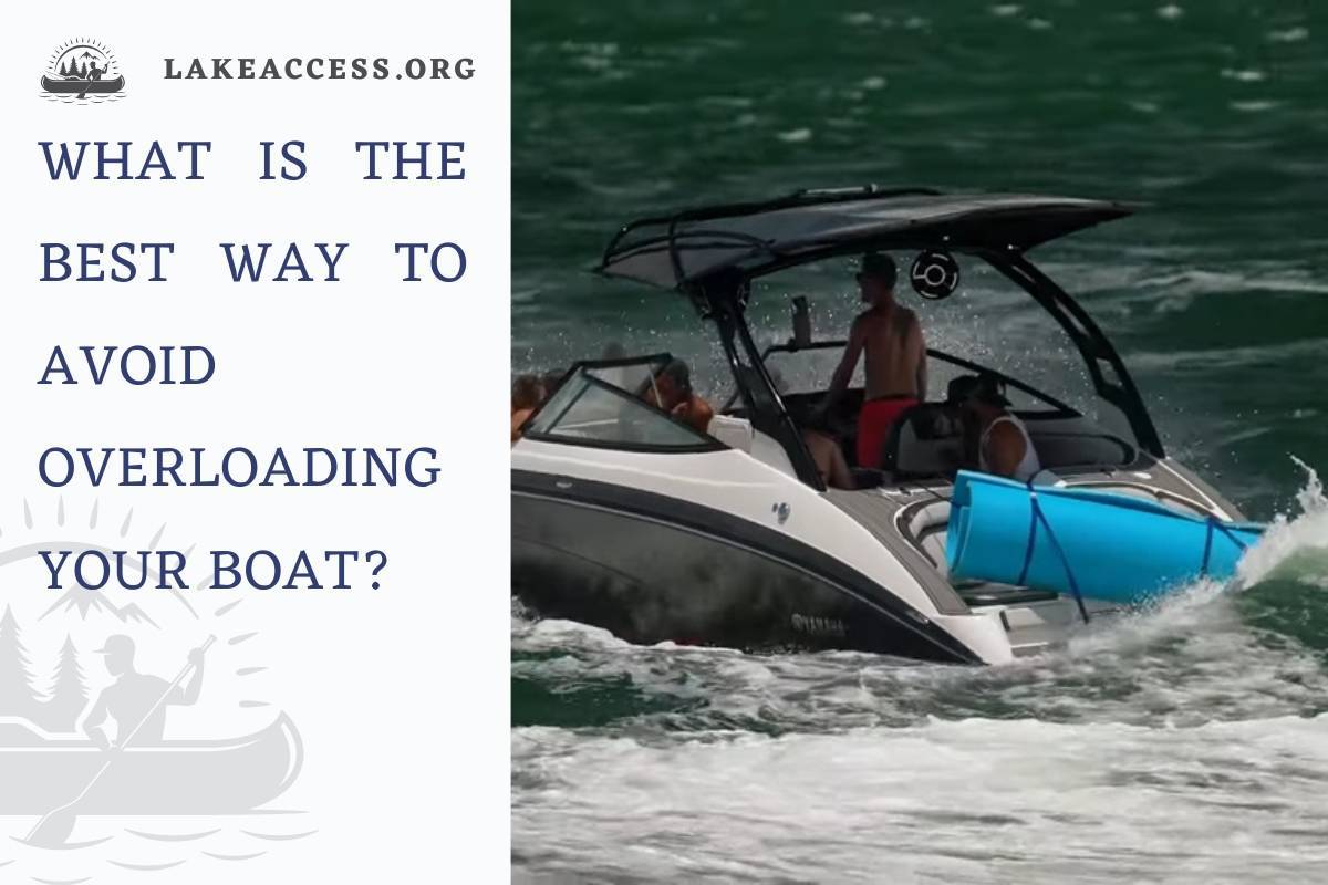 Best Ways to Avoid Overloading Your Boat