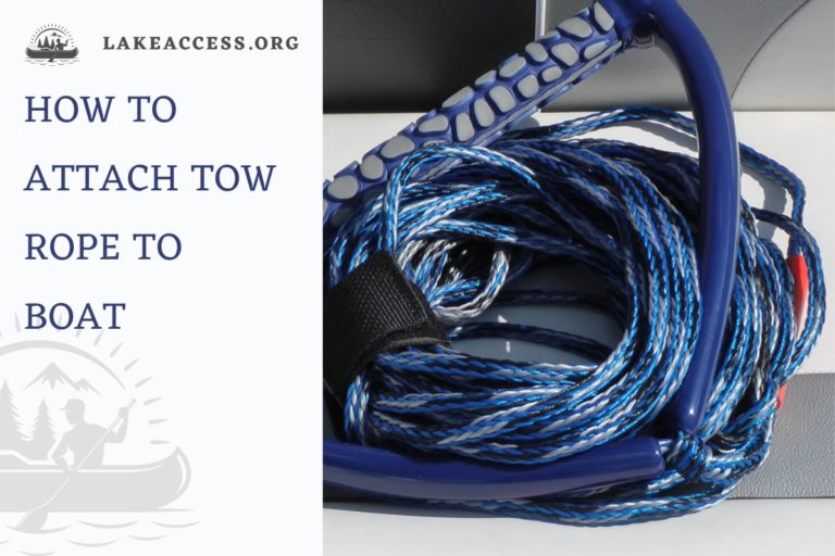 Using Tow Rope How to Attach Tow Rope to Boat: Step-By-Step Guide - Lake Access
