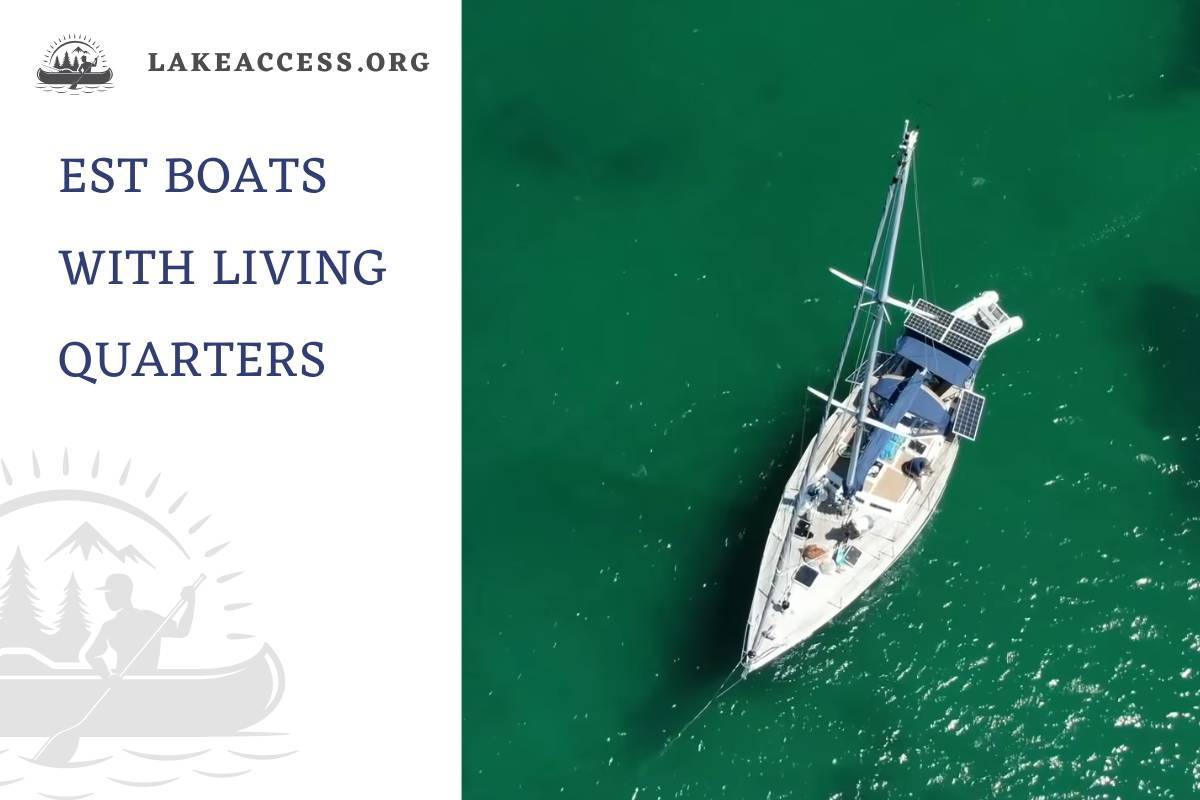 25 Best Boats with Living Quarters: Catamaran, Yachts, Sailboats