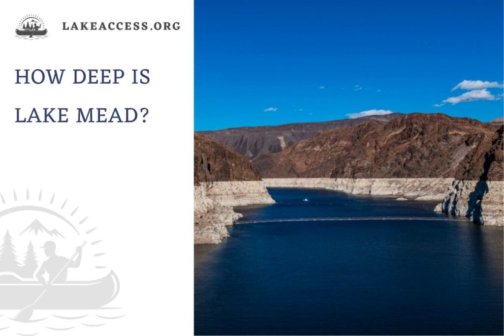 How Deep is Lake Mead? Exploring America's Iconic Reservoir Lake Access