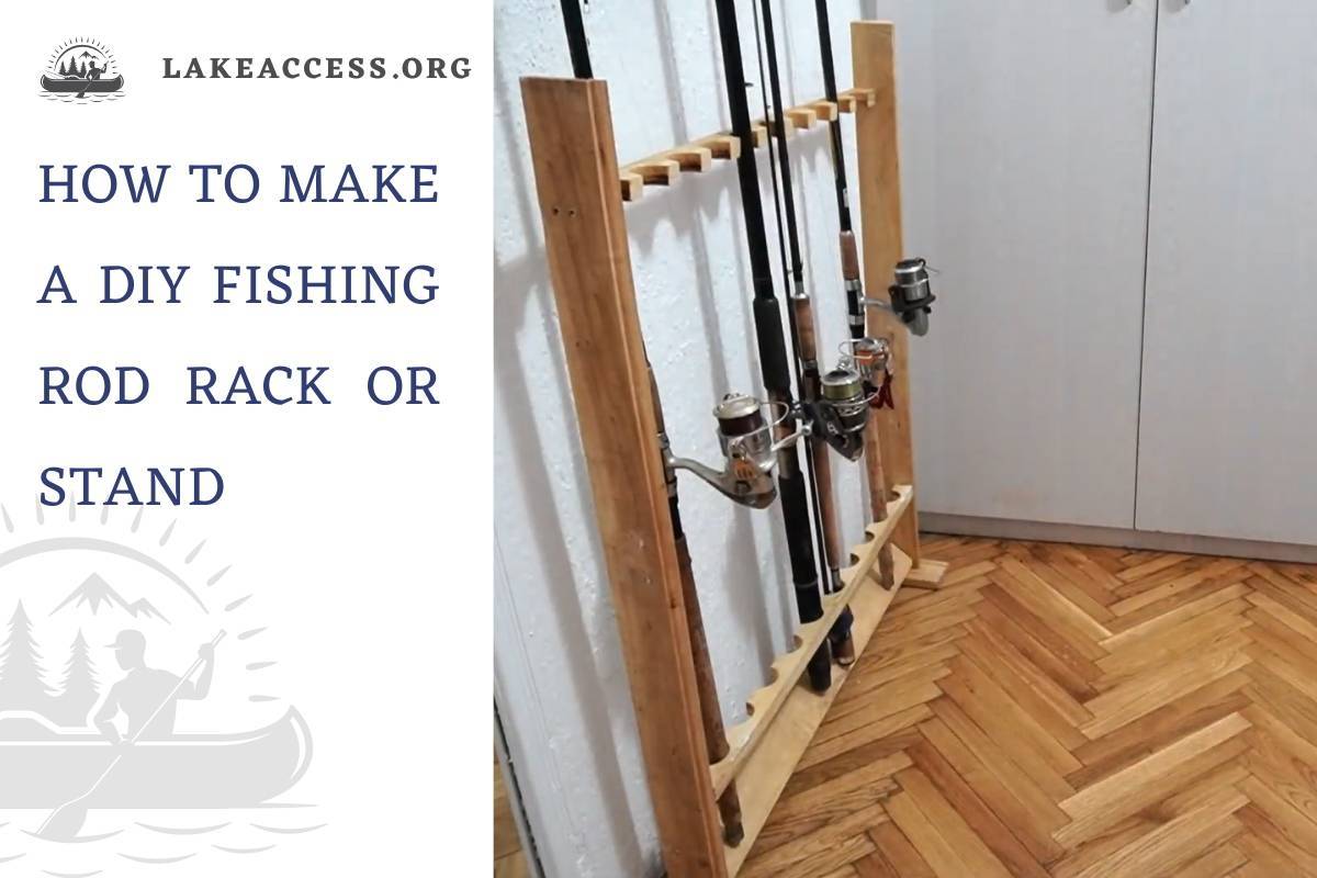 How to Make a DIY Fishing Rod Rack or Stand
