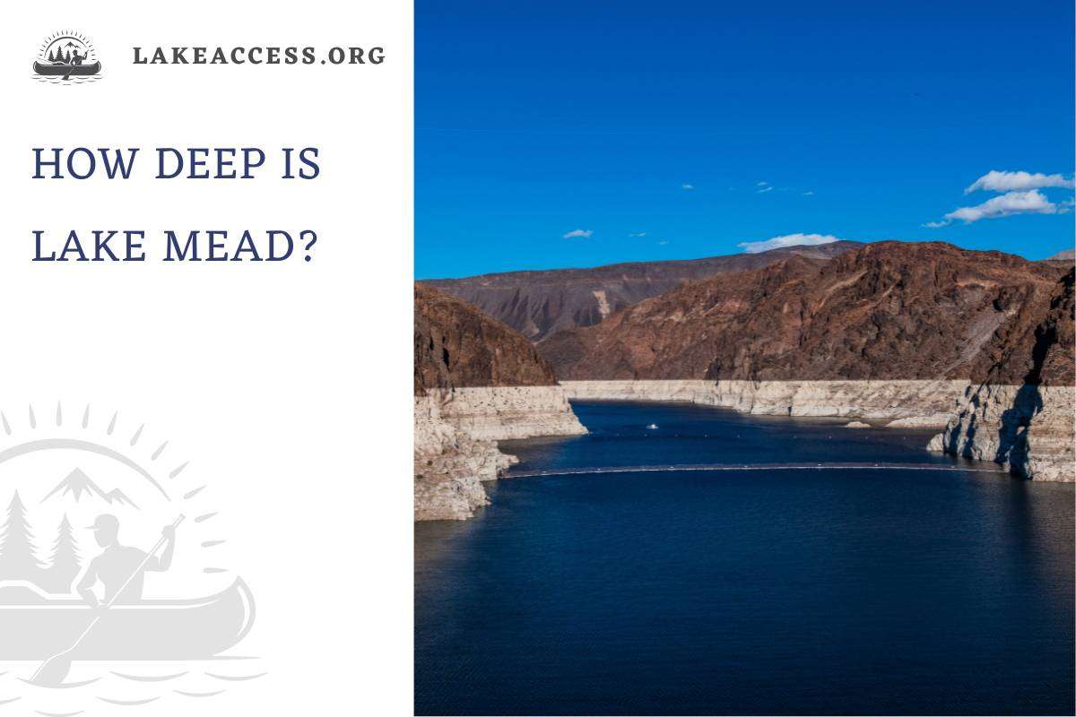 How Deep is Lake Mead? Exploring America’s Iconic Reservoir