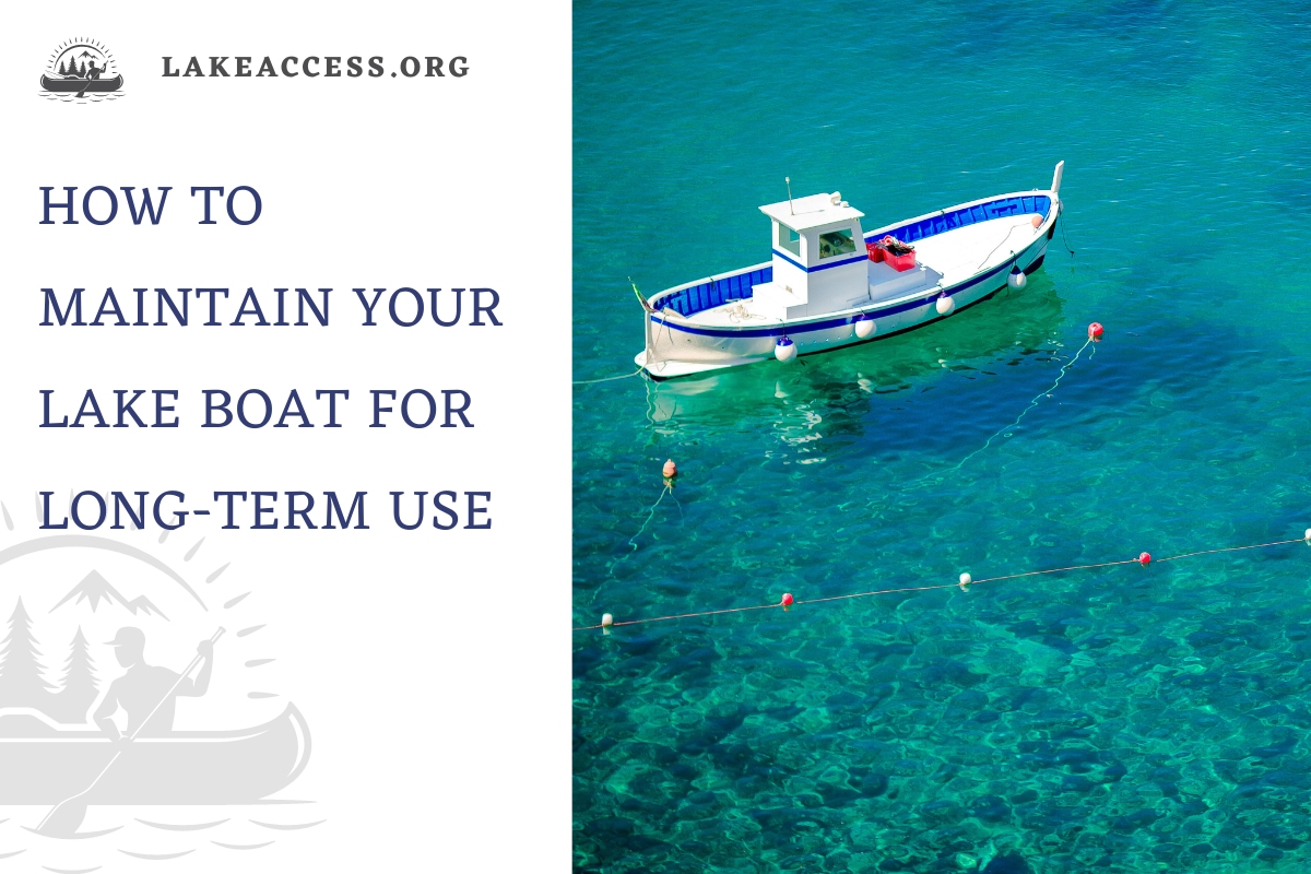 How to Maintain Your Lake Boat for Long-term Use