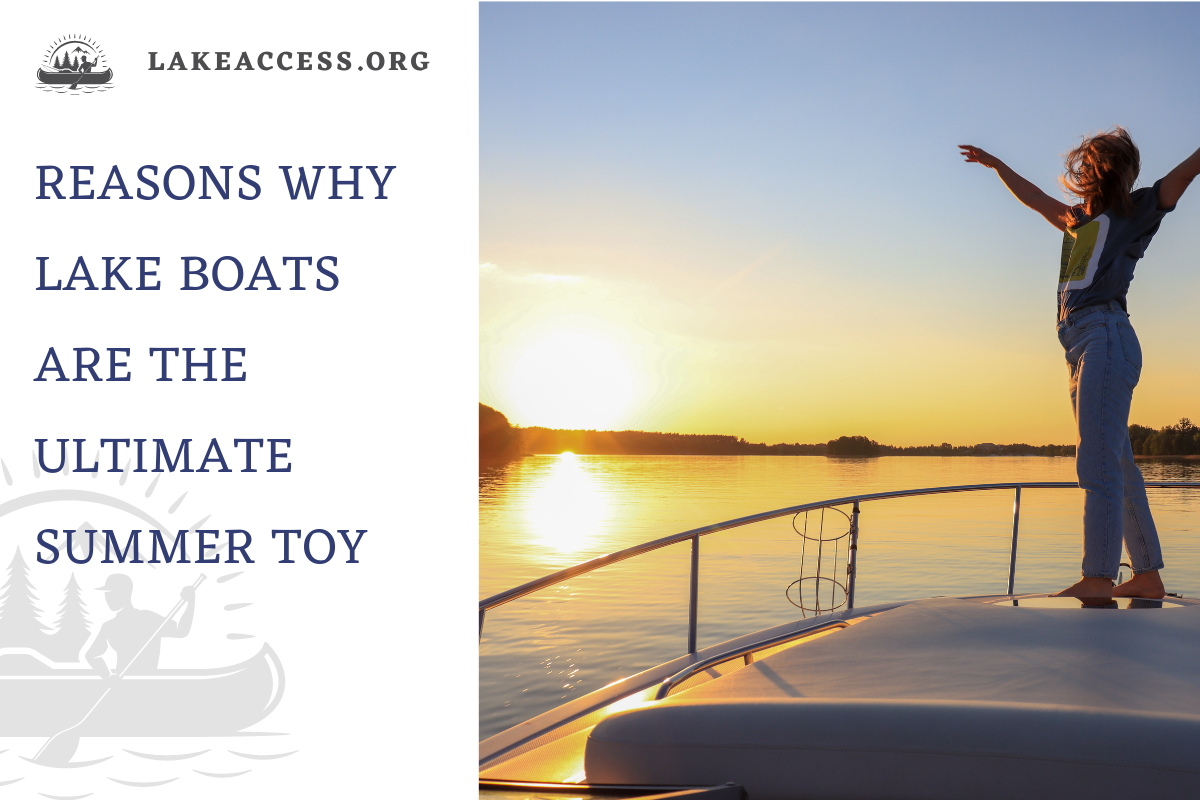 Reasons Why Lake Boats are the Ultimate Summer Toy