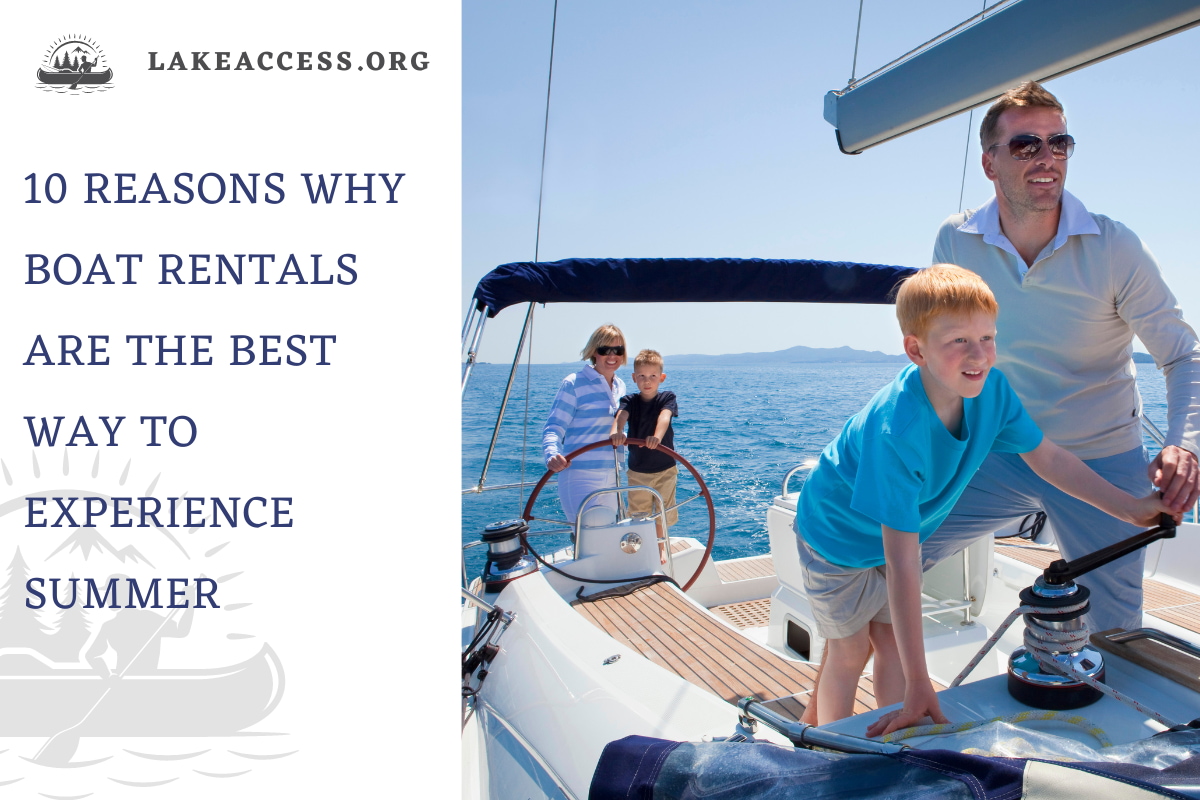 10 Reasons Why Boat Rentals are the Best Way to Experience Summer