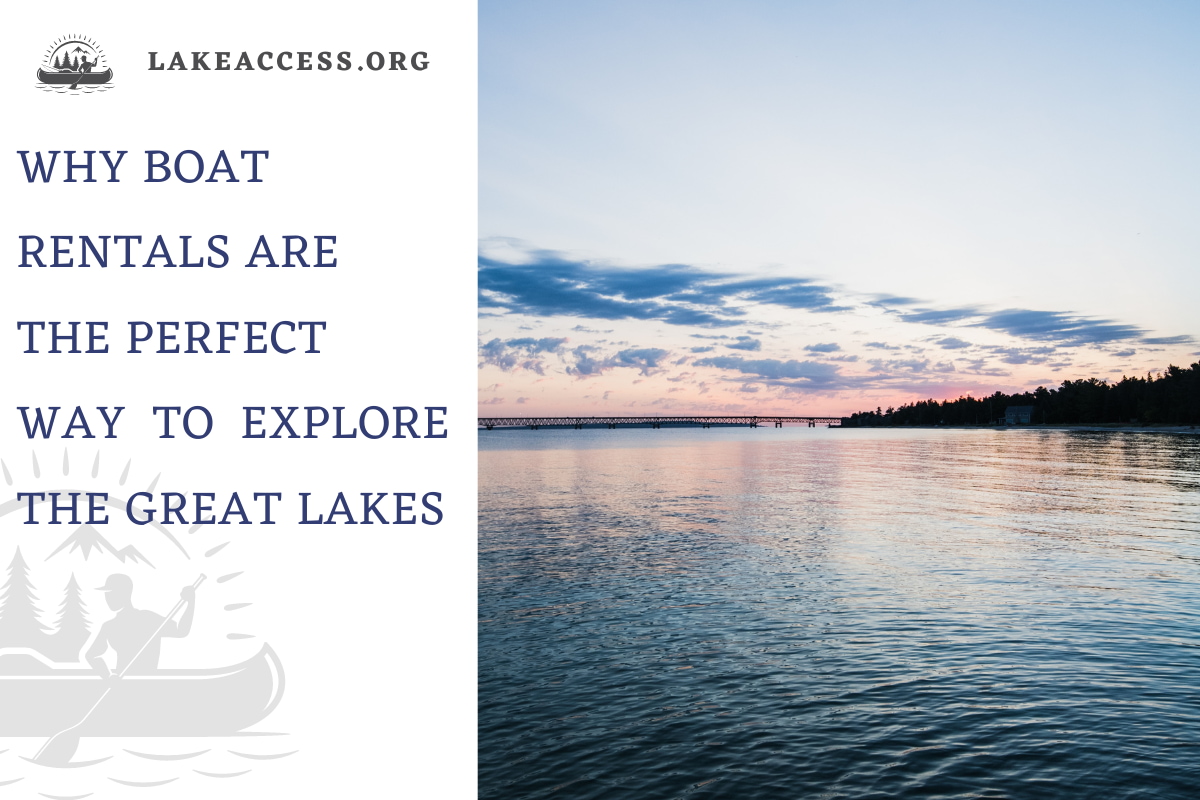 Why Boat Rentals are the Perfect Way to Explore the Great Lakes