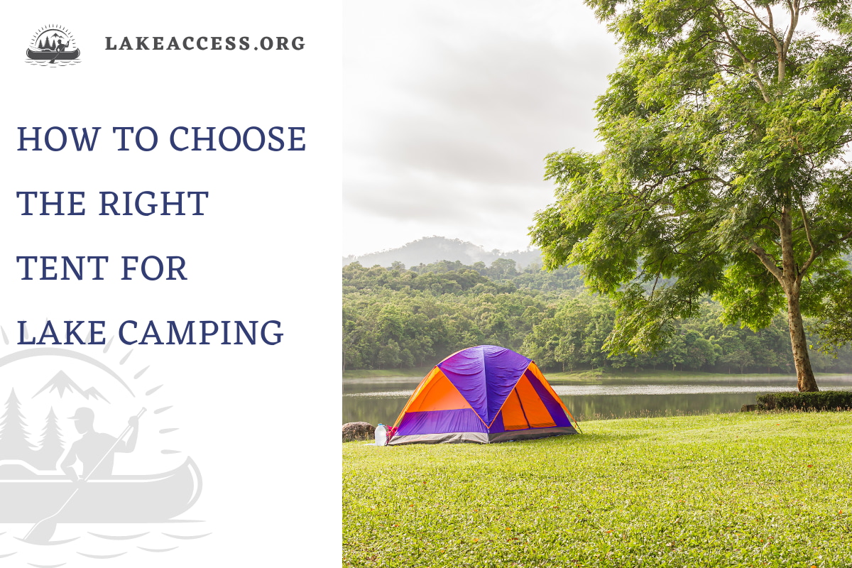 How to Choose the Right Tent for Lake Camping