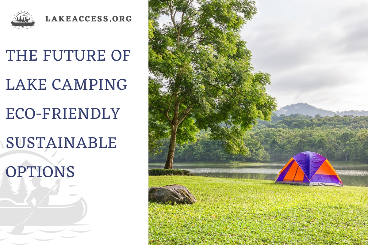 the future of lake camping eco-friendly and sustainable options