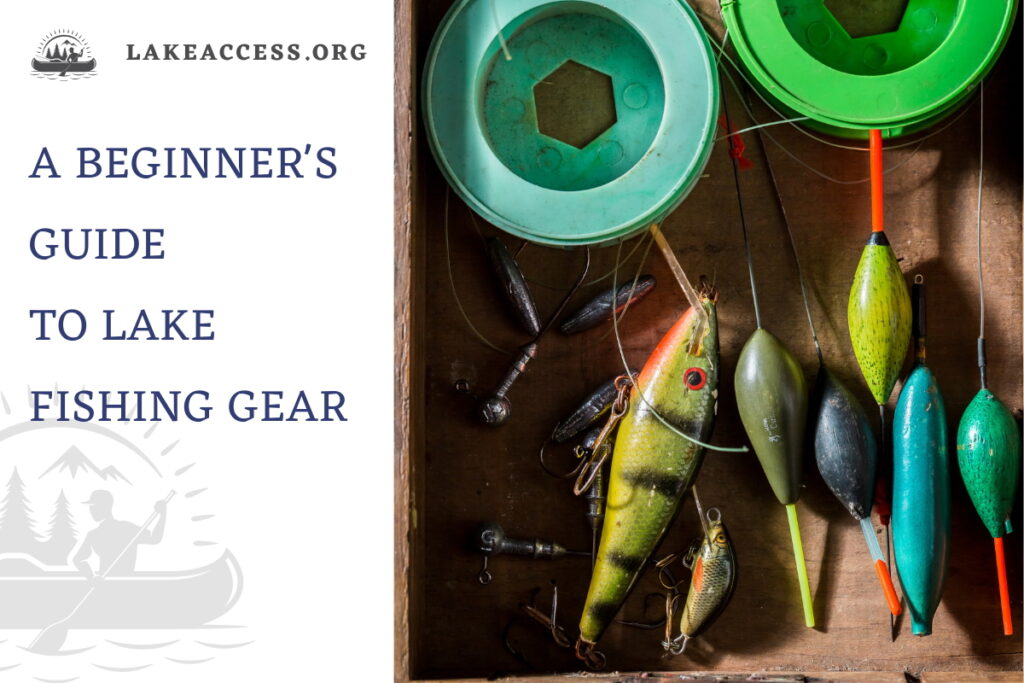 A Beginner's Guide to Lake Fishing Gear (Latest 2023) - Lake Access