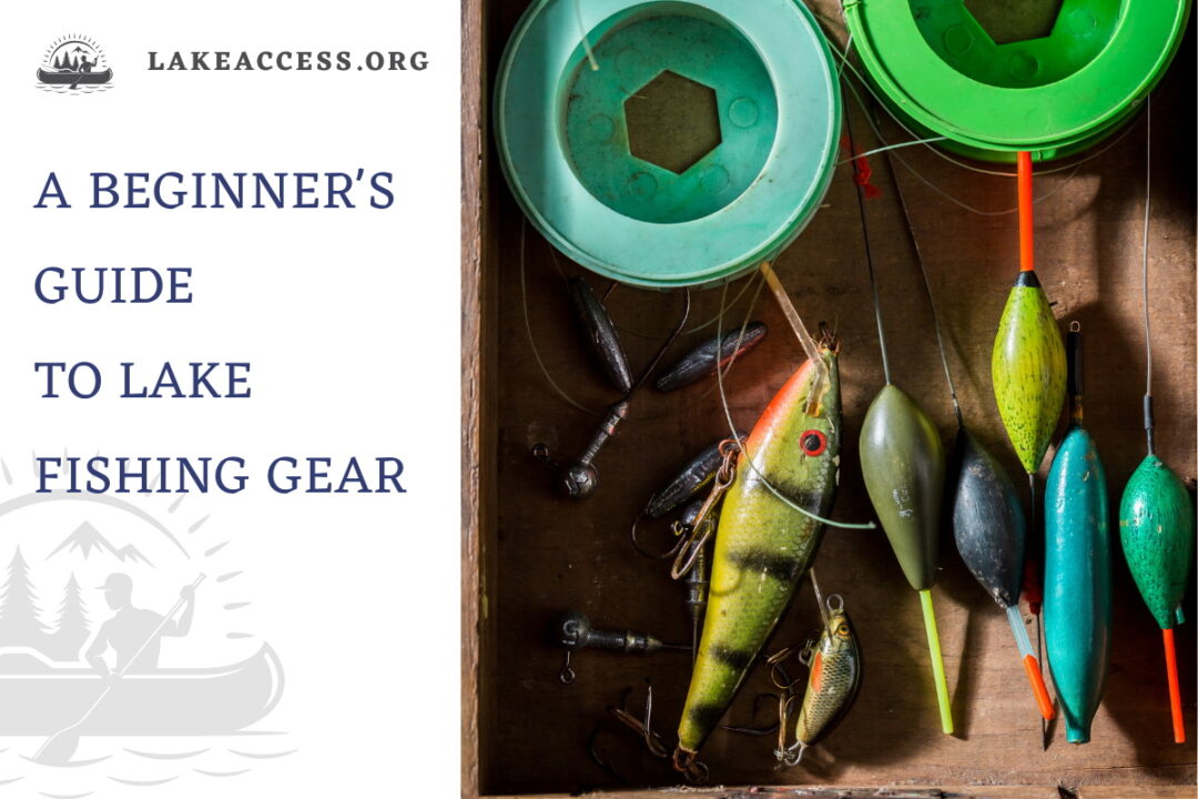 a-beginner-s-guide-to-lake-fishing-gear-latest-2023-lake-access