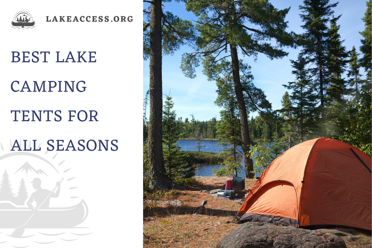 9 Best Lake Camping Tents for All Seasons 2023